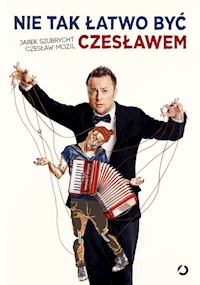 Nie tak łatwo być Czesławem - Mozil Czesław, Szubrycht Jarosław - książka
