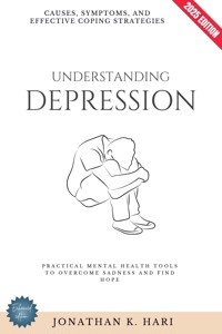Understanding Depression: - Jonathan K. Hari - ebook