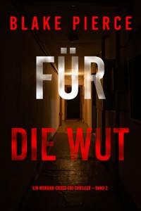 Für die Wut (Ein Morgan-Cross-FBI-Thriller – Band 2) - Blake Pierce - ebook