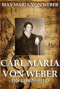 Carl Maria von Weber - Max Maria von Weber - ebook