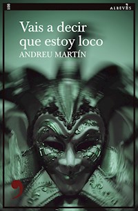 Vais a decir que estoy loco - Andreu Martín - ebook