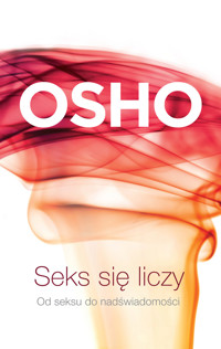 Seks się liczy. Od seksu do nadświadomości - Osho - ebook + książka