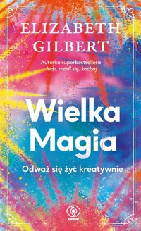 Wielka Magia - Elizabeth Gilbert - książka