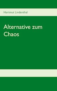 Alternative zum Chaos - Hartmut Lindenthal - ebook