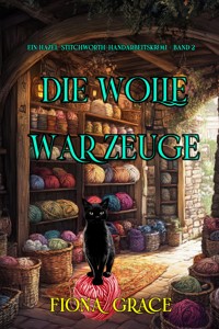 Die Wolle war Zeuge (Ein Hazel-Stitchworth-Handarbeitskrimi – Band 2) - Fiona Grace - ebook