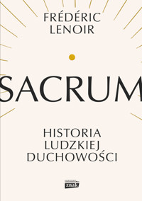 Sacrum. Historia ludzkiej duchowości - Frederic Lenoir - ebook + audiobook + książka