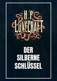 Der silberne Schlüssel - Howard Phillips Lovecraft - ebook