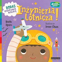 Inżynieria lotnicza Bobas odkrywa naukę - Spiro Ruth - książka