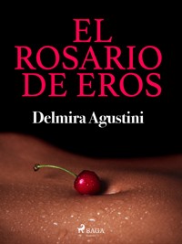 El rosario de Eros - Delmira Agustini - ebook