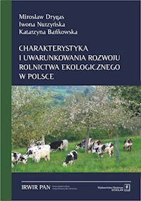 Charakterystyka i uwarunkowania rozwoju rolnictwa ekologicznego w Polsce - Drygas Mirosław, Nurzyńska Iwona, Bańkowska Katarzyna - książka