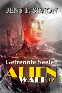 Getrennte Seelen (AlienWalk 12) - jens f- simon - ebook