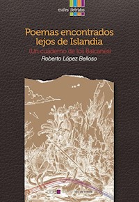 Poemas encontrados lejos de Islandia - Roberto López Belloso - ebook