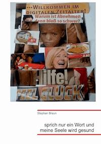Sprich nur ein Wort und meine Seele wird gesund - Stephan Braun - ebook