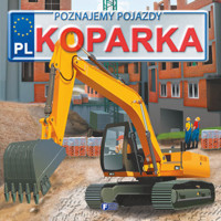 Poznajemy Pojazdy - Koparka - zbiorowa praca - książka