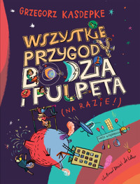 Wszystkie przygody Bodzia i Pulpeta - Grzegorz Kasdepke - książka