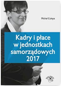 Kadry i płace w jednostkach samorządowych 2017 - Michał Culepa - książka