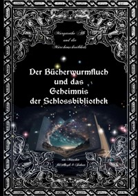 Der Bücherwurmfluch und die Geheimnisse der Schlossbibliothek - Margarethe Alb - ebook