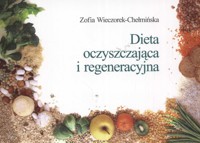 Dieta oczyszczająca i regeneracyjna - Wieczorek-Chełmińska Zofia - książka