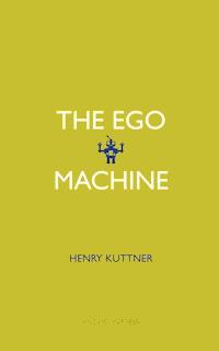 The Ego Machine - Henry Kuttner - ebook