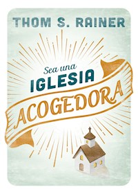 Sea una iglesia acogedora - Thom S. Rainer - ebook