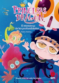 Princesas Dragón 6: El monstruo de las profundidades - Pedro Mañas Romero - ebook