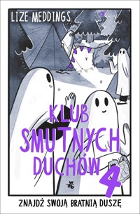 Klub Smutnych Duchów. Tom 4 - Lize Meddings - książka