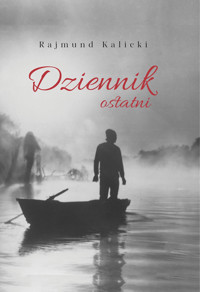 Dziennik ostatni - Rajmund Kalicki - ebook