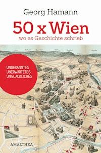 50 x Wien, wo es Geschichte schrieb - Georg Hamann - ebook
