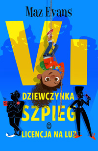 Vi, dziewczynka szpieg. Licencja na luz - Maz Evanz - książka