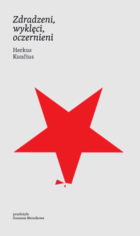 Zdradzeni, wyklęci, oczernieni - Kuncius Herkus - ebook + książka