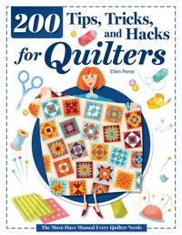 200 Tips, Tricks, and Hacks for Quilters - Ellen Perez - ebook