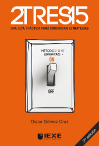 2TRES15: Una guía práctica para comunicar estrategias - Oscar Gómez Cruz - ebook