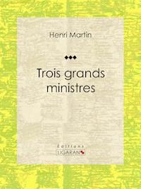 Trois grands ministres - Ligaran - ebook