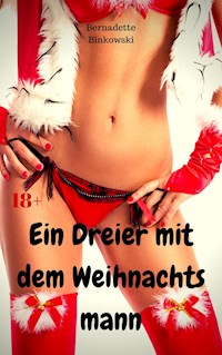 Ein Dreier mit dem Weihnachtsmann - Bernadette Binkowski - ebook