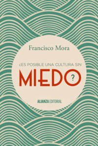 ¿Es posible una cultura sin miedo? - Francisco Mora Teruel - ebook
