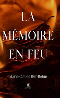 La mémoire en feu - Marie-Claude Bur-Bobin - ebook