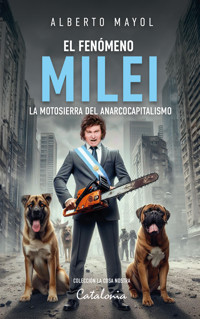 El fenómeno Milei - Alberto Mayol - ebook