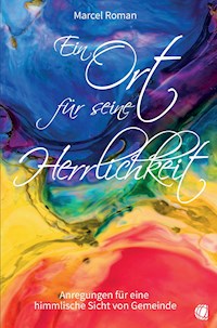 Ein Ort für seine Herrlichkeit - Marcel Roman - ebook