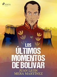 Los últimos momentos de Bolívar - Juan León Mera - ebook