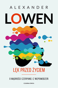 Lęk przed życiem. O mądrości czerpanej z niepowodzeń - Alexander Lowen - ebook + książka