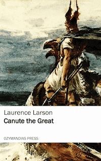Canute the Great - Laurence Larson - ebook