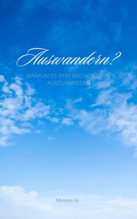 Auswandern ? - Mareike W. - ebook