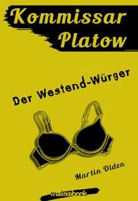 Kommissar Platow, Band 4: Der Westend-Würger - Martin Olden - ebook