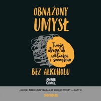 Obnażony umysł. Twoja droga do wolności i szczęścia bez alkoholu - Grace Annie - audiobook + książka