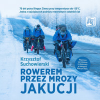 Rowerem przez mrozy Jakucji - Krzysztof Suchowierski - ebook + audiobook