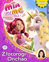 Mia i Ja Magiczna księga Tom 12 Złotorogi Onchao -  - książka