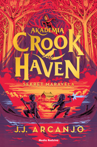 Akademia Crookhaven. Sekret Maravela. Tom 3 - J. J. Arcanjo - ebook + audiobook + książka