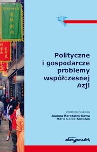 Polityczne i gospodarcze problemy współczesnej Azji - Joanna Marszałek-Kawa - książka