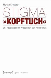 Stigma »Kopftuch« - Florian Kreutzer - ebook