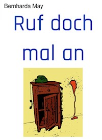 Ruf doch mal an - Bernharda May - ebook